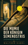 ebook: Die Mumie der Königin Semenostris (Kommentiert)