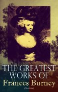 eBook: The Greatest Works of Frances Burney (Illustrated)