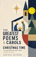 eBook: The Greatest Poems & Carols for Christmas Time (Illustrated Edition) (Annotated)