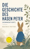 eBook: Die Geschichte des Hasen Peter (Kommentiert)