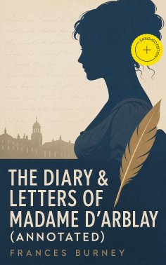 ebook: The Diary & Letters of Madame D'Arblay (Annotated)