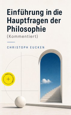ebook: Einführung in die Hauptfragen der Philosophie (Kommentiert)