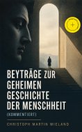eBook: Beyträge zur geheimen Geschichte der Menschheit (Kommentiert)