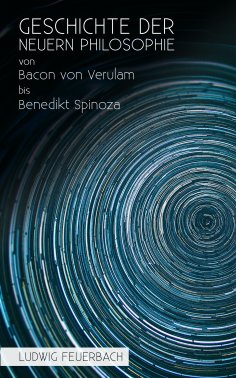 eBook: Geschichte der neuern Philosophie von Bacon von Verulam bis Benedikt Spinoza