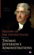 eBook: History of the United States During Thomas Jefferson's Administrations (All 4 Volumes)
