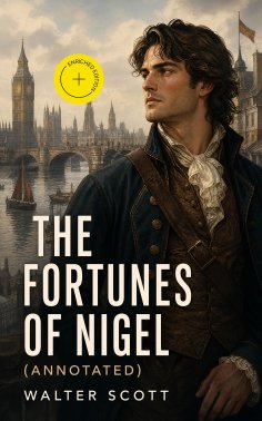 eBook: The Fortunes of Nigel (Annotated)