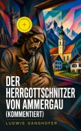 ebook: Der Herrgottschnitzer von Ammergau (Kommentiert)