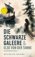 ebook: Die schwarze Galeere & Else von der Tanne (Kommentiert)