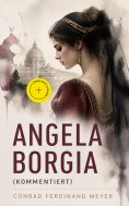 eBook: Angela Borgia (Kommentiert)
