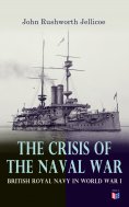 ebook: The Crisis of the Naval War: British Royal Navy in World War I