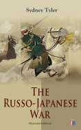 eBook: The Russo-Japanese War (Illustrated Edition)