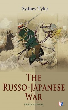 eBook: The Russo-Japanese War (Illustrated Edition)