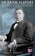 eBook: Up From Slavery: The Incredible Life Story of Booker T. Washington