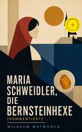 ebook: Maria Schweidler, die Bernsteinhexe (Kommentiert)