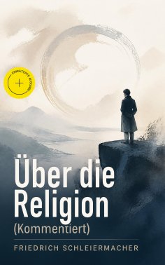 ebook: Über die Religion (Kommentiert)