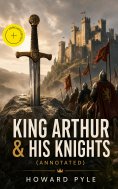 eBook: King Arthur & His Knights (Annotated)