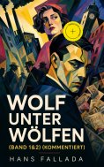 ebook: Wolf unter Wölfen (Band 1&2) (Kommentiert)