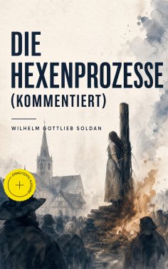 eBook: Die Hexenprozesse (Kommentiert)