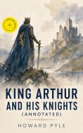 eBook: King Arthur and His Knights (Annotated)