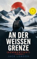 ebook: An der weißen Grenze (Kommentiert)