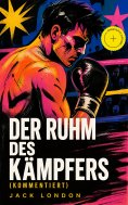 eBook: Der Ruhm des Kämpfers (Kommentiert)