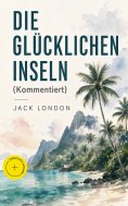 ebook: Die glücklichen Inseln (Kommentiert)