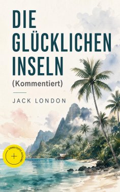 ebook: Die glücklichen Inseln (Kommentiert)