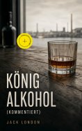 ebook: König Alkohol (Kommentiert)