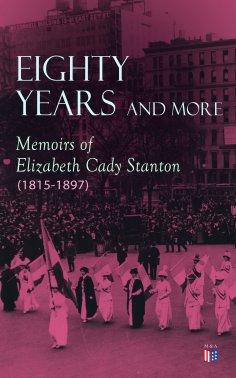 eBook: Eighty Years and More: Memoirs of Elizabeth Cady Stanton (1815-1897)