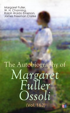 eBook: The Autobiography of Margaret Fuller Ossoli (Vol. 1&2)