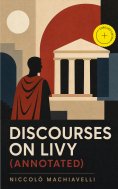 eBook: Discourses on Livy (Annotated)