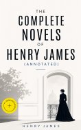 eBook: The Complete Novels of Henry James (Annotated)