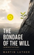 ebook: The Bondage of the Will (Annotated)