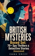 ebook: BRITISH MYSTERIES Boxed Set: 70+ Spy Thrillers & Detective Stories (Annotated)
