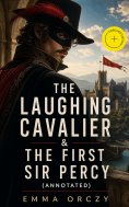 ebook: The Laughing Cavalier & The First Sir Percy (Annotated)