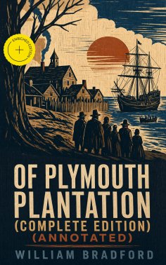 ebook: Of Plymouth Plantation (Complete Edition) (Annotated)