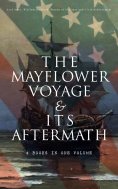 eBook: The Mayflower Voyage & Its Aftermath – 4 Books in One Volume