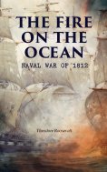 ebook: The Fire on the Ocean: Naval War of 1812
