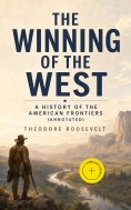 ebook: The Winning of the West: A History of the American Frontiers (Annotated)