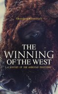 eBook: The Winning of the West: A History of the American Frontiers