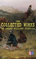 eBook: The Collected Works of James Willard Schultz