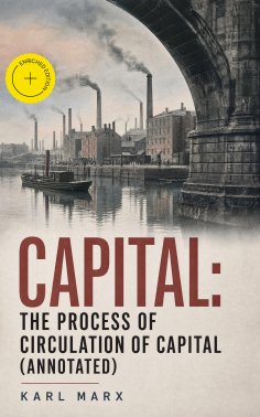 ebook: Capital: The Process of Circulation of Capital (Annotated)