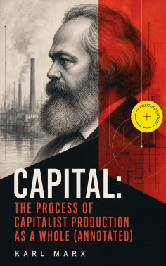 ebook: Capital: The Process of Capitalist Production as a Whole (Annotated)