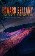eBook: EDWARD BELLAMY Ultimate Collection: 20 Dystopian Classics, Sci-Fi Series, Novels & Short Stories