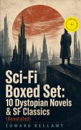 ebook: Sci-Fi Boxed Set: 10 Dystopian Novels & SF Classics (Annotated)