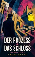 ebook: Der Prozess & Das Schloss (Kommentiert)