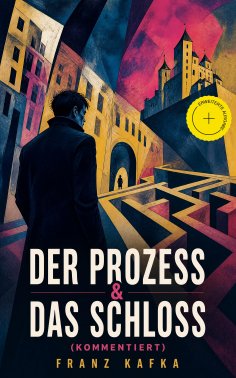 ebook: Der Prozess & Das Schloss (Kommentiert)