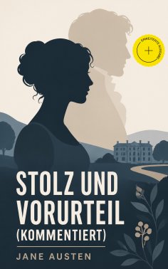 eBook: Stolz und Vorurteil (Kommentiert)