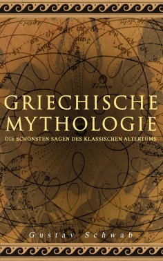 ebook: Griechische Mythologie: Die schönsten Sagen des klassischen Altertums