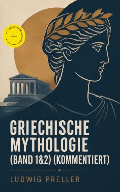 eBook: Griechische Mythologie (Band 1&2) (Kommentiert)